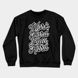 Work Hard Play Hard - Mark Crewneck Sweatshirt